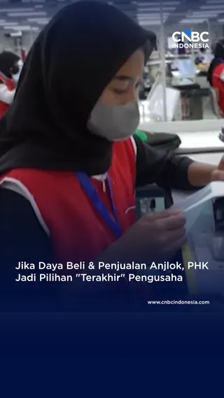 Video, Daya Beli & Penjualan Anjlok, PHK Pilihan "Terakhir" Pengusaha
