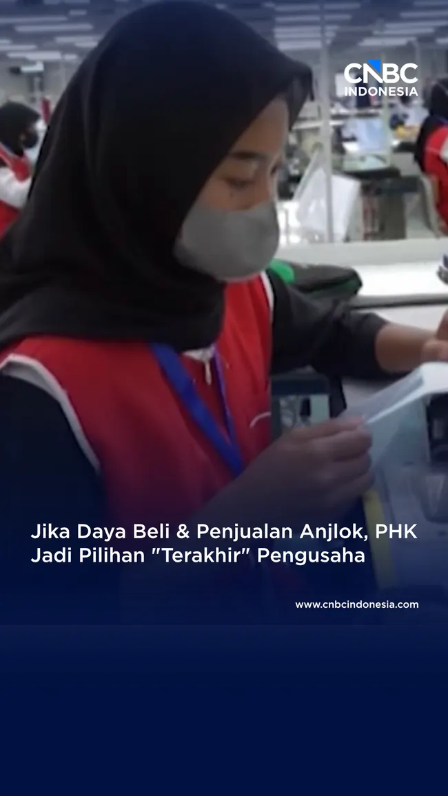 Video, Daya Beli & Penjualan Anjlok, PHK Pilihan "Terakhir" Pengusaha